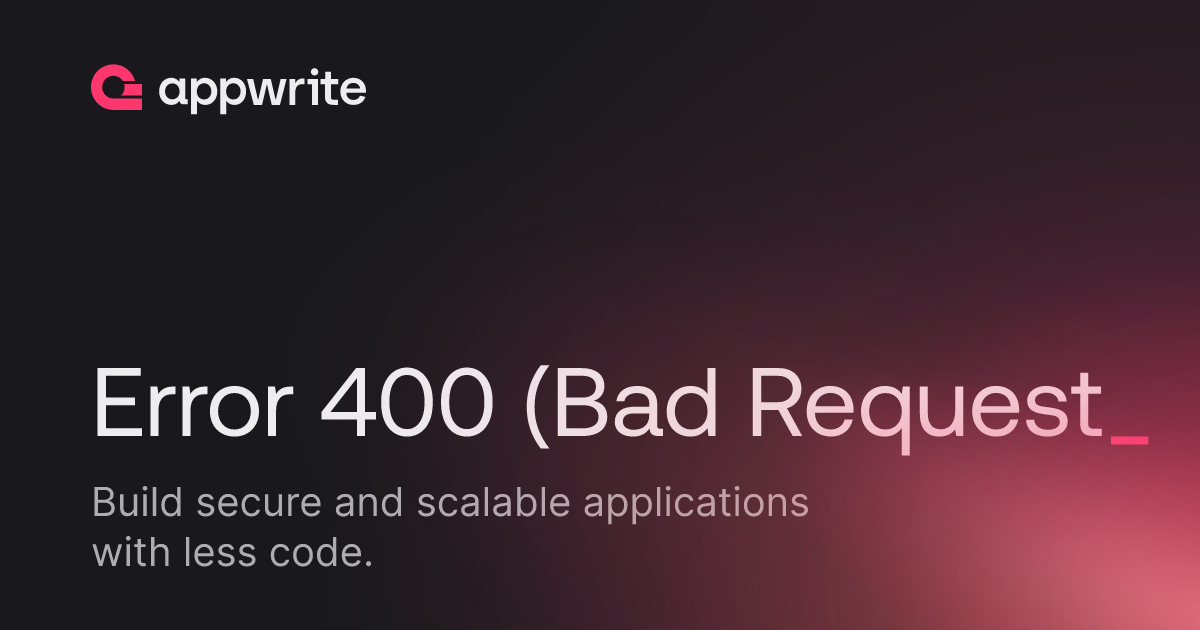 Error 400 Bad Request Threads Appwrite Error 400 bad request threads appwrite